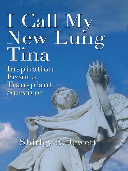 Title details for I Call My New Lung Tina by Shirley Jewett - Available